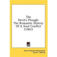 Devil's Plough : The Romantic History of A Soul Conflict (1901)