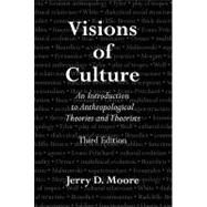 Visions of Culture : An Introduction to Anthropological Theories and Theorists