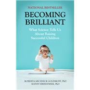 Becoming Brilliant What Science Tells Us About Raising Successful Children