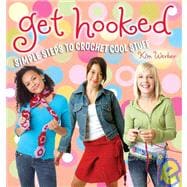 Get Hooked : Simple Steps to Crochet Cool Stuff