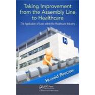 Taking Improvement From the Assembly Line to Healthcare: The Application of Lean Within the Healthcare Industry