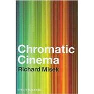 Chromatic Cinema A History of Screen Color