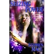 Seizing Power : Reclaiming Our Liberty Through Magick