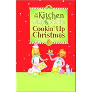 In the Kitchen with Mary and Martha: Cookin' up Christmas : A Cookbook to Make Your Christmas a Little Merrier