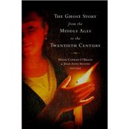 The Ghost Story from the Middle Ages to the Twentieth Century A Ghostly Genre