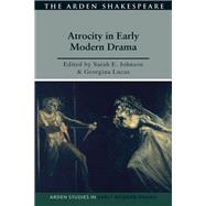 Atrocity and Early Modern Drama