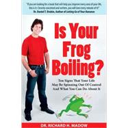 Is Your Frog Boiling?: Ten Signs That Your Life May Be Spinning Out of Control and What You Can Do About It