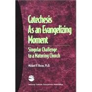 Catechesis As an Evangelizing Moment