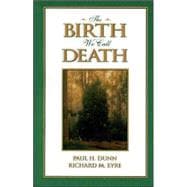 The Birth We Call Death