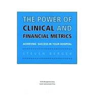 The Power of Clinical and Financial Metrics: Achieving Success in Your Hospital