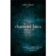 Character Bites : Building Strength in Character Through Life's Most Trying Times