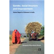 Gender, Social Structure and Empowerment Status Report of Women in India