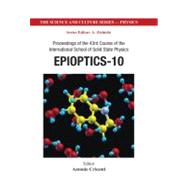 Epioptics-10: Proceedings of the 43rd Course of the International School of Solid State Physics, Erice, Italy 19-26 July 2008