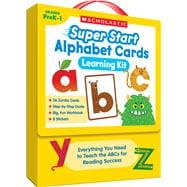 Super Start Alphabet Cards Learning Kit: Everything You Need to Teach the ABCs for Reading Success