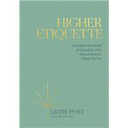Higher Etiquette A Guide to the World of Cannabis, from Dispensaries to Dinner Parties