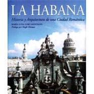 La Habana: Historia Y Arquitectura De Una Ciudad Romantica