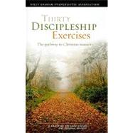 Thirty Discipleship Exercises: Pathway to Christian Maturity