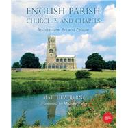 English Parish Churches and Chapels Art, Architecture and People