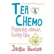Tea & Chemo Fighting Cancer, Living Life