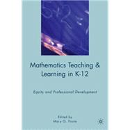 Mathematics Teaching & Learning in K-12 Equity and Professional Development