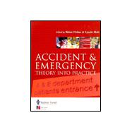 Accident and Emergency Care : Theory into Practice