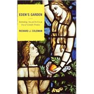 Eden's Garden Rethinking Sin and Evil in an Era of Scientific Promise