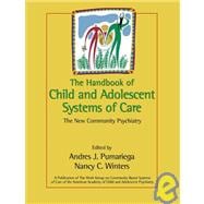 The Handbook of Child and Adolescent Systems of Care The New Community Psychiatry