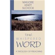 The Whispered Word: A Theology of Preaching