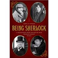 Being Sherlock A Sherlockian’s Stroll Through the Best Sherlock Holmes Stories