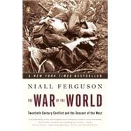 War of the World : Twentieth-Century Conflict and the Descent of the West