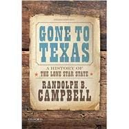 Gone to Texas A History of the Lone Star State,9780190642396