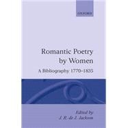 Romantic Poetry by Women A Bibliography, 1770-1835