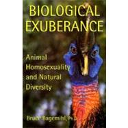 Biological Exuberance : Animal Homosexuality and Natural Diversity