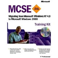 MCSE Training Kit (Exam 70-222) : Migrating from Microsoft Windows NT 4.0 to Microsoft Windows 2000