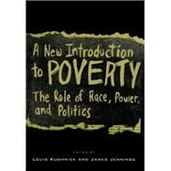 New Introduction to Poverty : The Role of Race, Power, and Politics