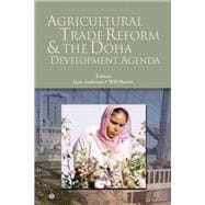 Agricultural Trade Reform And the Doha Development Agenda