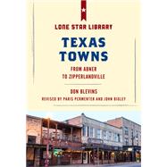Texas Towns From Abner to Zipperlandville