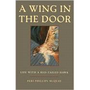 A Wing in the Door Life with a Red-Tailed Hawk