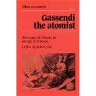 Gassendi the Atomist: Advocate of History in an Age of Science