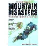 The Mammoth Book of Mountain Disasters: True Stories of Rescue from the Brink of Death