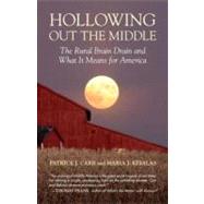 Hollowing Out the Middle : The Rural Brain Drain and What It Means for America