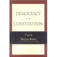 Democracy and the Constitution Essays by Walter Berns