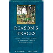 Reason's Traces : Identity and Interpretation in Indian and Tibetan Buddhist Thought