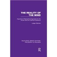 The Reality of the Mind: St Augustine's Philosophical Arguments for the Human Soul as a Spiritual Substance