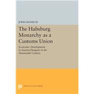 The Habsburg Monarchy As a Customs Union