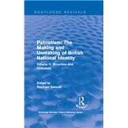 Routledge Revivals: Patriotism: The Making and Unmaking of British National Identity (1989): Volume II: Minorities and Outsiders
