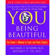 YOU: Being Beautiful : The Owner's Manual to Inner and Outer Beauty
