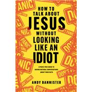 How to Talk about Jesus without Looking like an Idiot