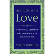 Addiction to Love Overcoming Obsession and Dependency in Relationships