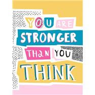 You are Stronger Than You Think WISE WORDS TO HELP YOU BUILD YOUR INNER RESILIENCE
